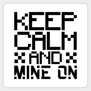 Keep calm and mine on Magnet